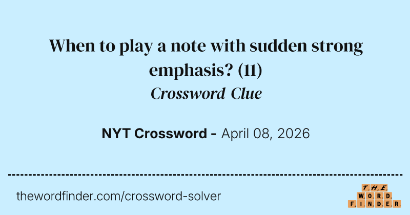 When to play a note with sudden strong emphasis? crossword clue image