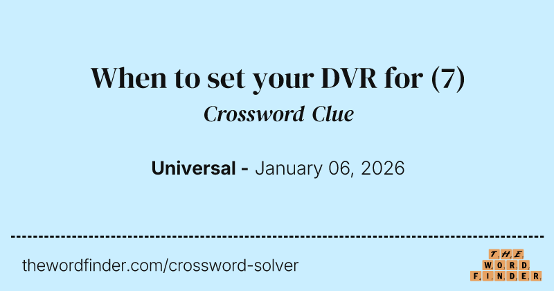 When to set your DVR for crossword clue image