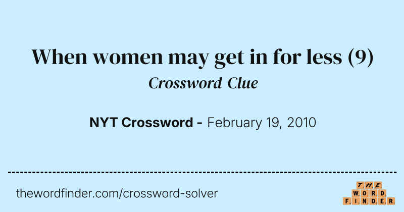 When women may get in for less crossword clue image