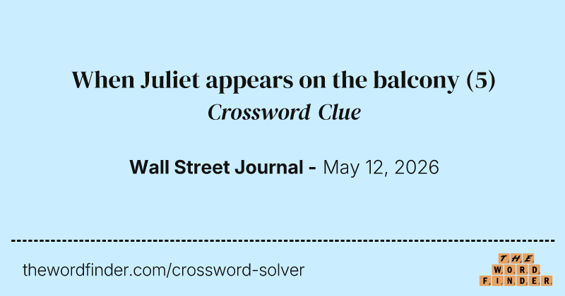 When Juliet appears on the balcony crossword clue image