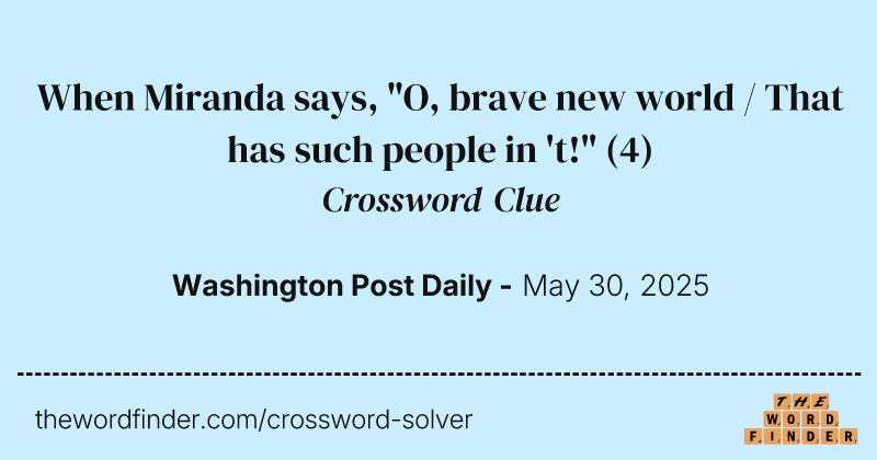 When Miranda says, "O, brave new world / That has such people in 't!" crossword clue image
