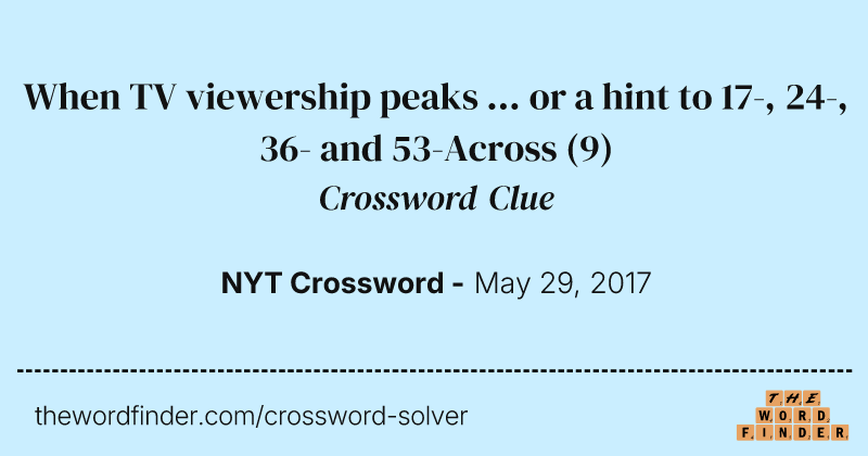 When TV viewership peaks ... or a hint to 17-, 24-, 36- and 53-Across crossword clue image