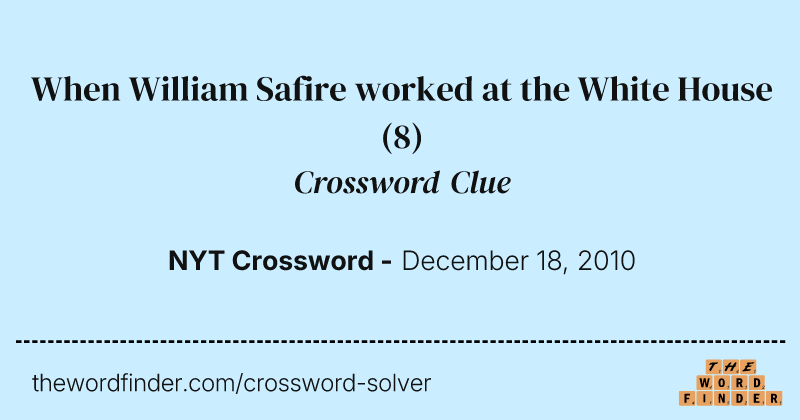 When William Safire worked at the White House crossword clue image