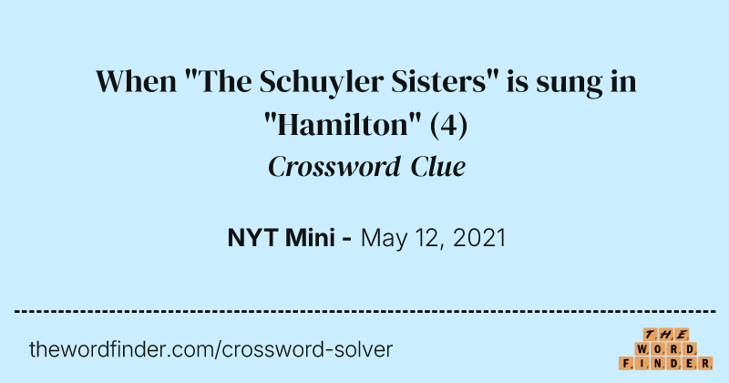 When "The Schuyler Sisters" is sung in "Hamilton" crossword clue image