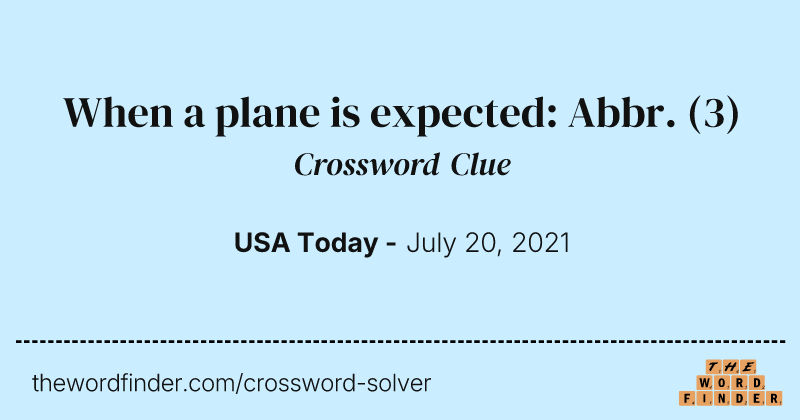 When a plane is expected: Abbr. crossword clue image