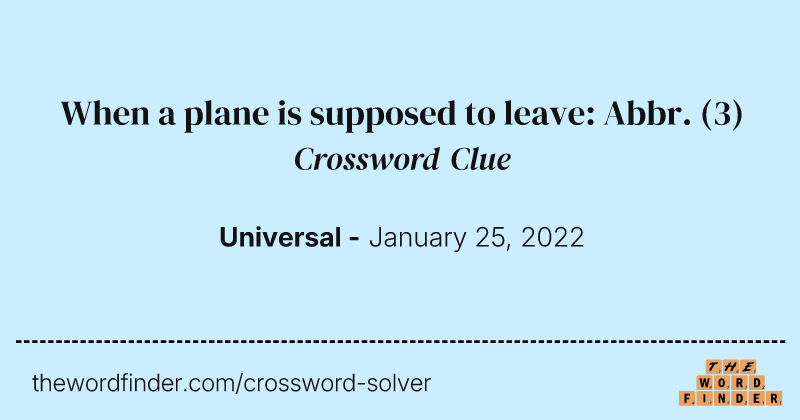 When a plane is supposed to leave: Abbr. crossword clue image