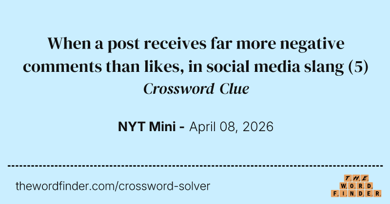 When a post receives far more negative comments than likes, in social media slang crossword clue image