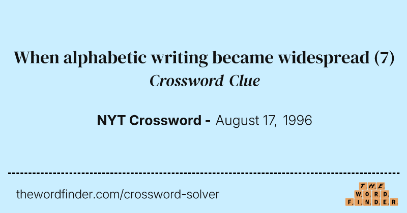 When alphabetic writing became widespread crossword clue image