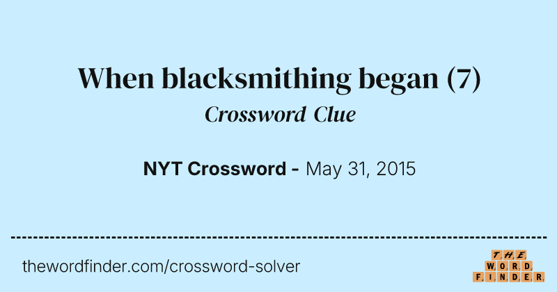 When blacksmithing began crossword clue image