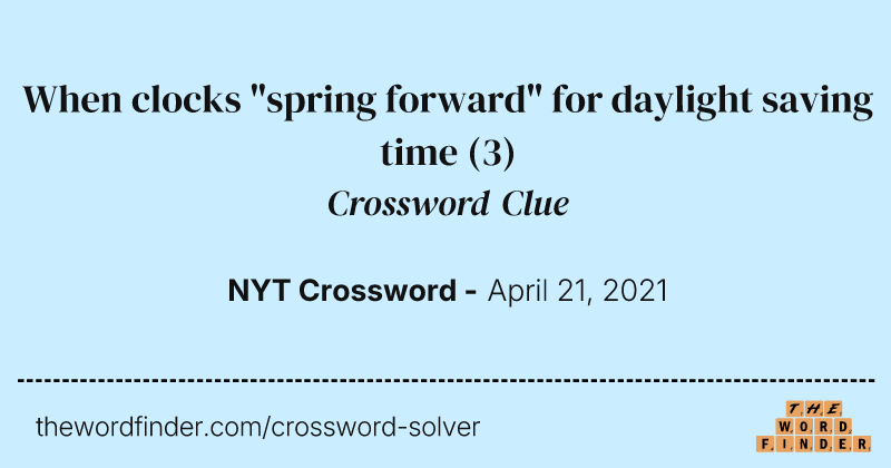 When clocks "spring forward" for daylight saving time crossword clue image