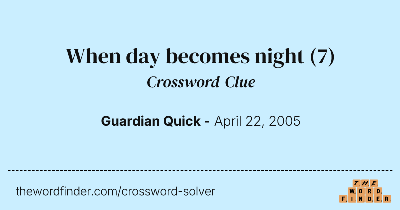 When day becomes night crossword clue image