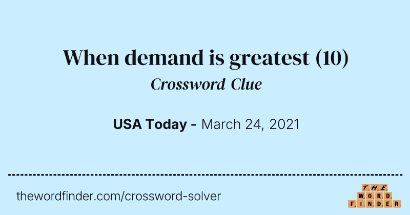 When demand is greatest crossword clue image