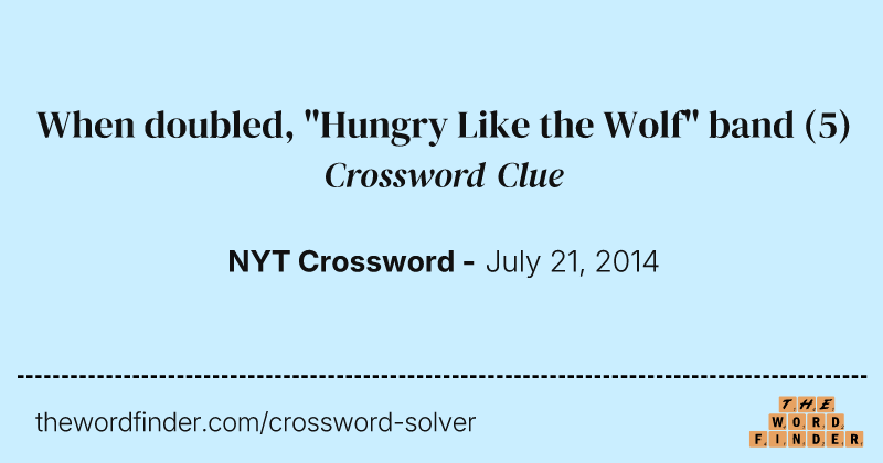 When doubled, "Hungry Like the Wolf" band crossword clue image