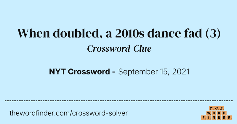When doubled, a 2010s dance fad crossword clue image