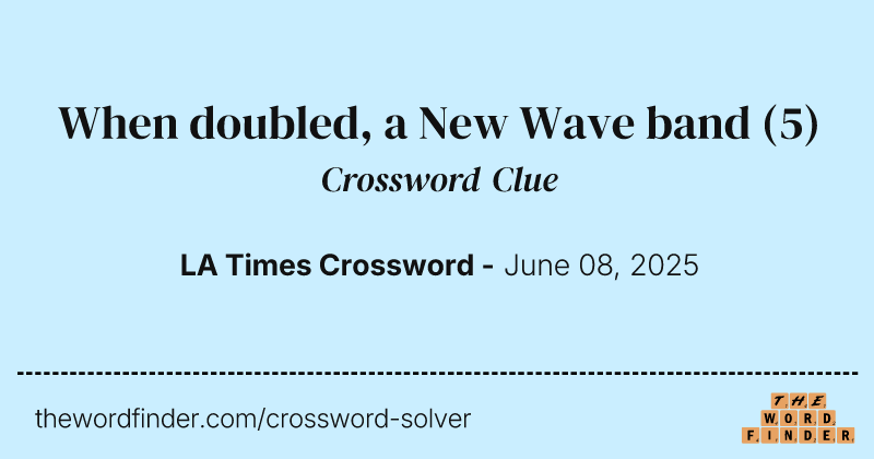 When doubled, a New Wave band crossword clue image