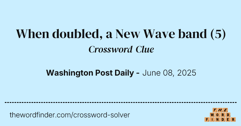 When doubled, a New Wave band crossword clue image