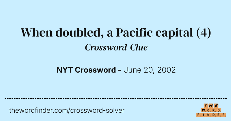 When doubled, a Pacific capital crossword clue image