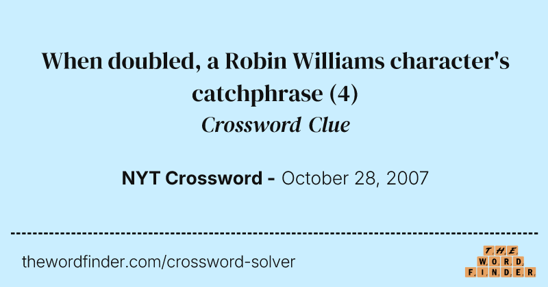 When doubled, a Robin Williams character's catchphrase crossword clue image