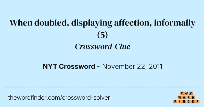 When doubled, displaying affection, informally crossword clue image