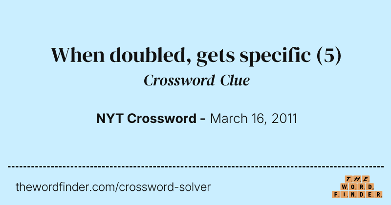 When doubled, gets specific crossword clue image