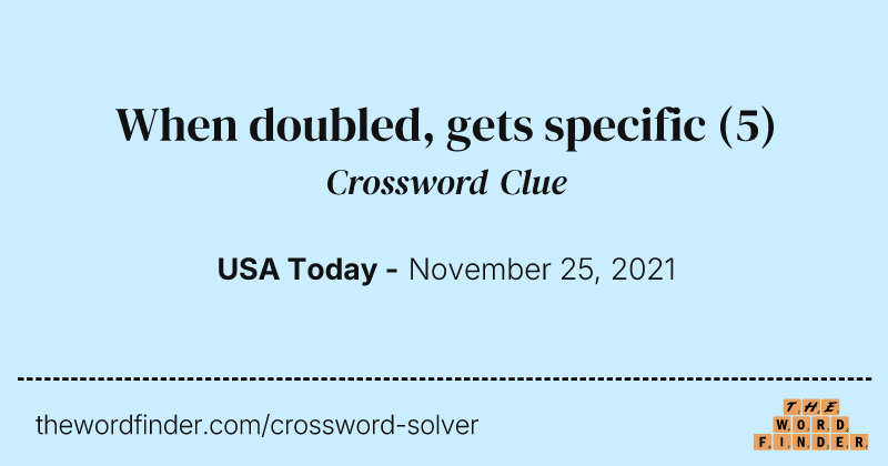 When doubled, gets specific crossword clue image