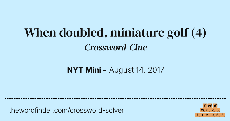 When doubled, miniature golf crossword clue image