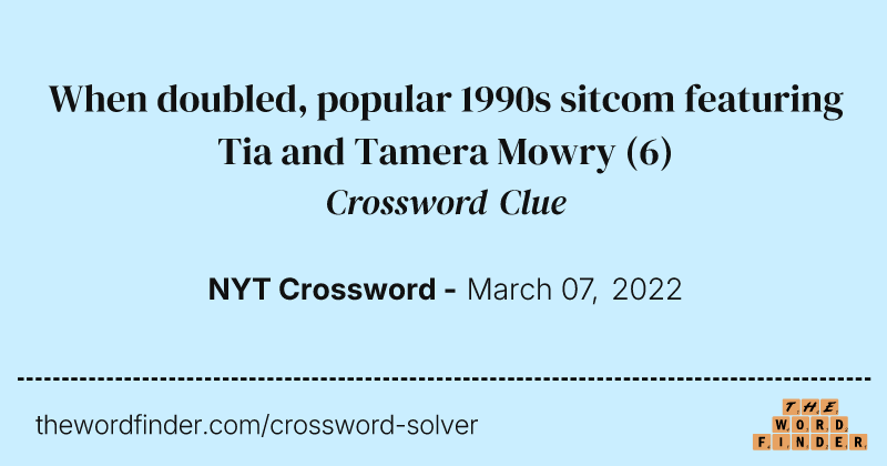 When doubled, popular 1990s sitcom featuring Tia and Tamera Mowry crossword clue image