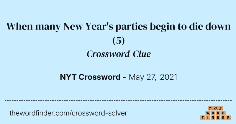When many New Year's parties begin to die down crossword clue image