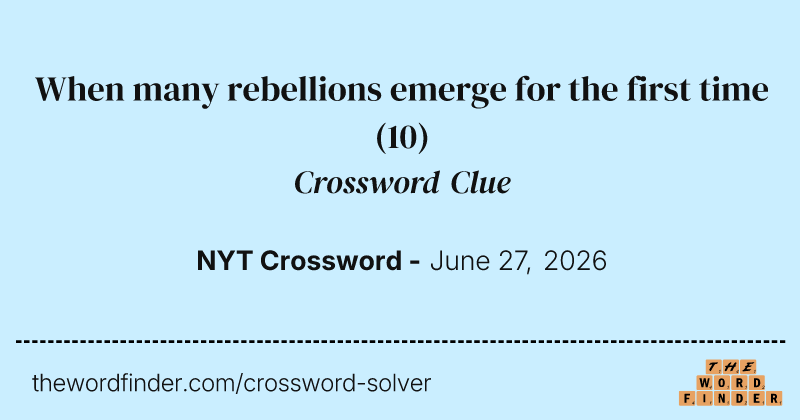 When many rebellions emerge for the first time crossword clue image