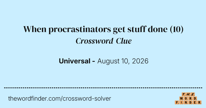 When procrastinators get stuff done crossword clue image