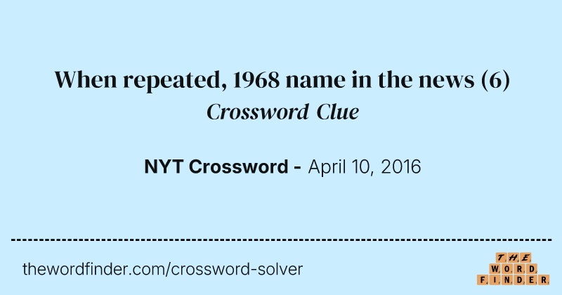 When repeated, 1968 name in the news crossword clue image