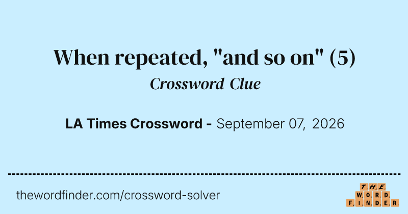 When repeated, "and so on" crossword clue image
