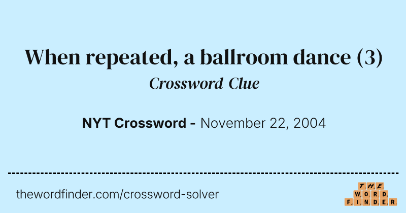 When repeated, a ballroom dance crossword clue image