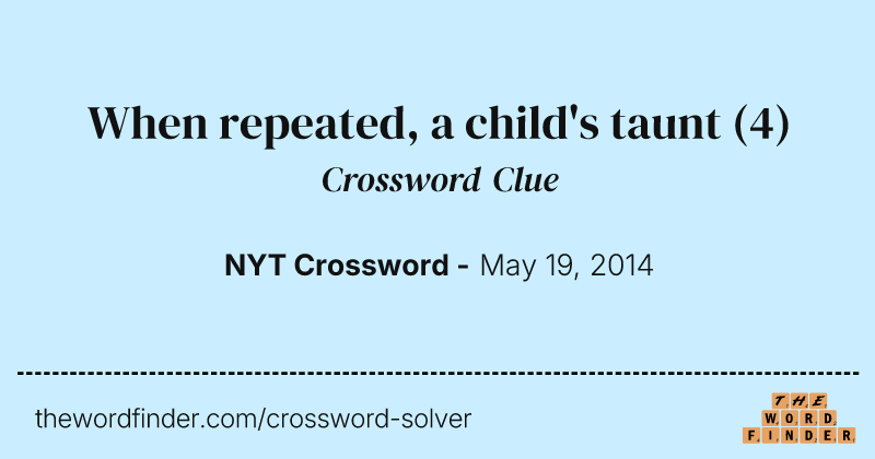 When repeated, a child's taunt crossword clue image
