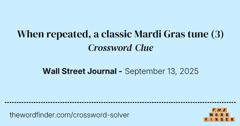 When repeated, a classic Mardi Gras tune crossword clue image