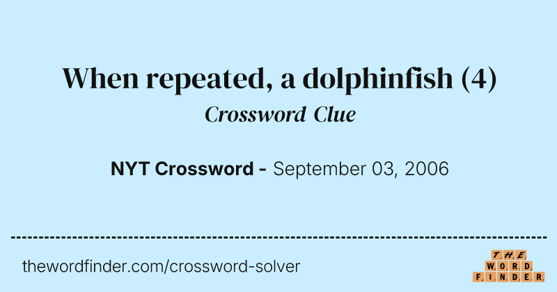 When repeated, a dolphinfish crossword clue image