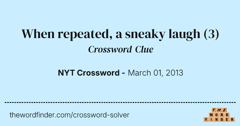 When repeated, a sneaky laugh crossword clue image