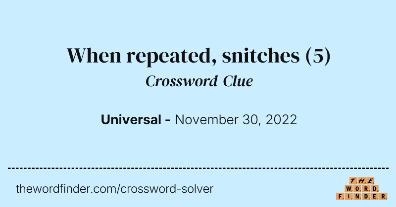When repeated, snitches crossword clue image