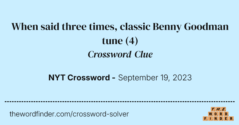 When said three times, classic Benny Goodman tune crossword clue image
