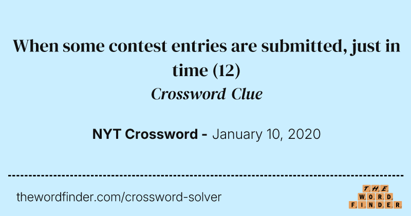 When some contest entries are submitted, just in time crossword clue image
