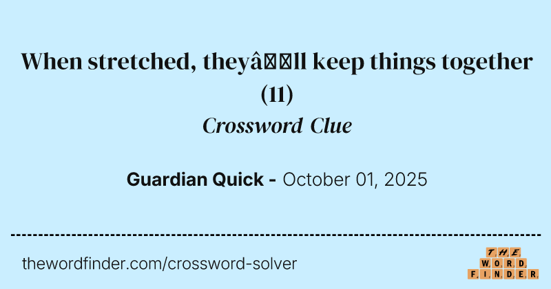 When stretched, they’ll keep things together crossword clue image