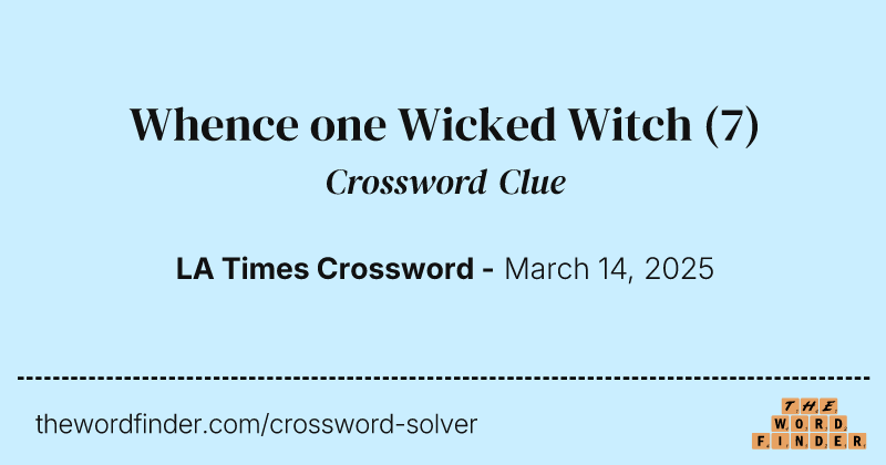 Whence one Wicked Witch crossword clue image