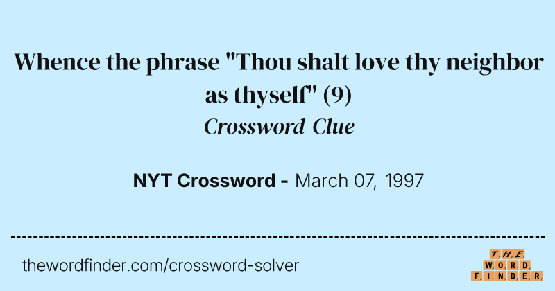 Whence the phrase "Thou shalt love thy neighbor as thyself" crossword clue image