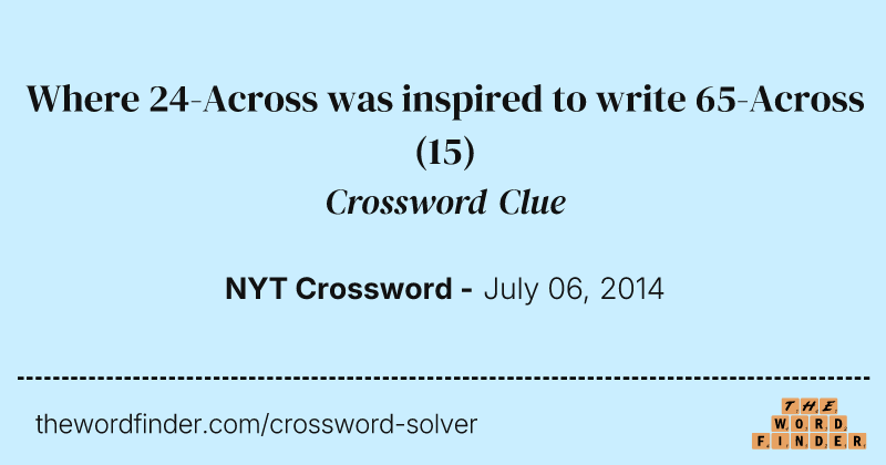 Where 24-Across was inspired to write 65-Across crossword clue image