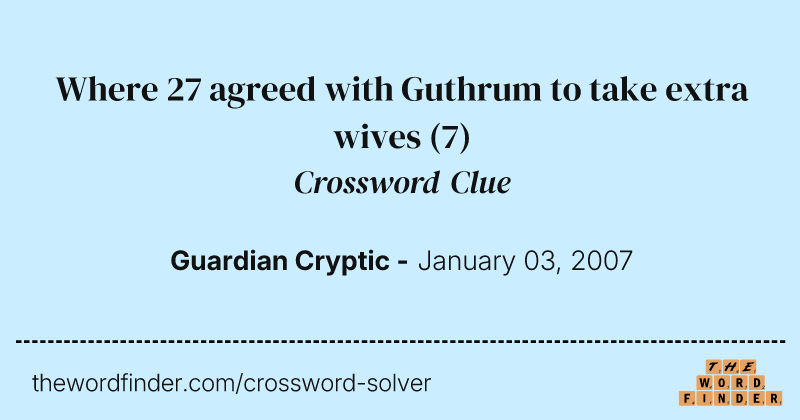 Where 27 agreed with Guthrum to take extra wives crossword clue image