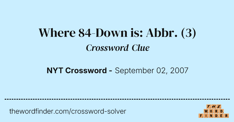 Where 84-Down is: Abbr. crossword clue image