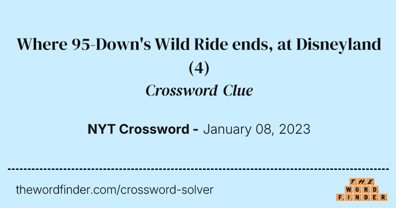 Where 95-Down's Wild Ride ends, at Disneyland crossword clue image
