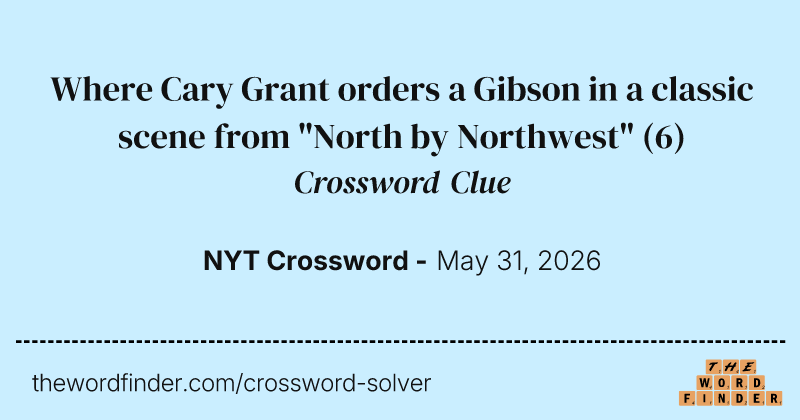 Where Cary Grant orders a Gibson in a classic scene from "North by Northwest" crossword clue image