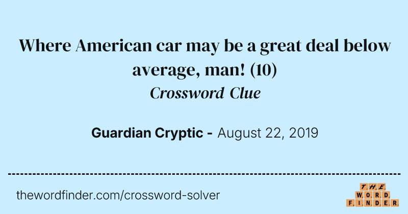 Where American car may be a great deal below average, man! crossword clue image