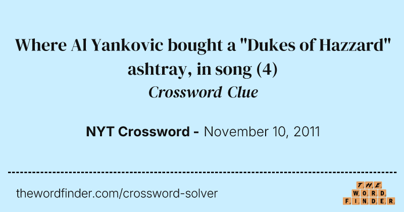 Where Al Yankovic bought a "Dukes of Hazzard" ashtray, in song crossword clue image